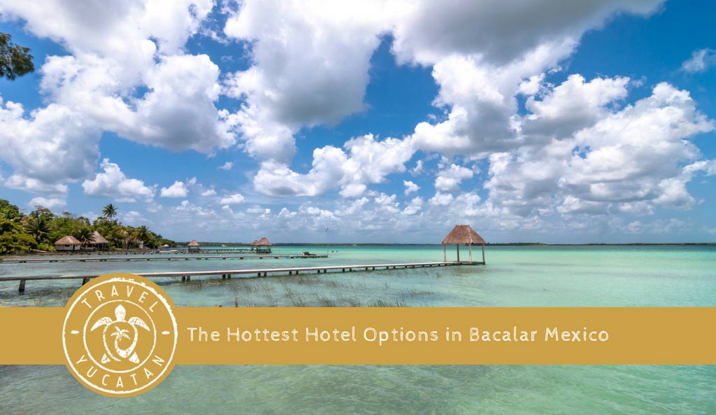 Hottest Hotels in Bacalar Mexico